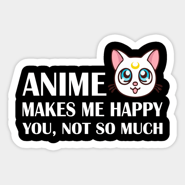 Anime Makes Me Happy You Not So Much Manga Anime Sticker by RW
